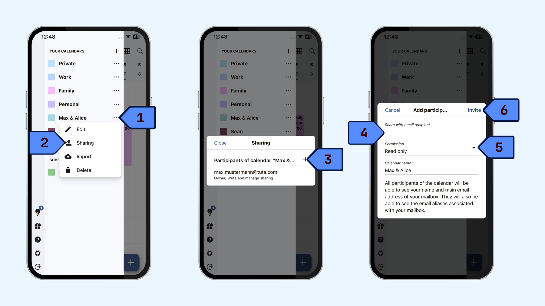 How to share calendars in the Tuta Calendar Mobile app: click on the three dot menu next to the calendar you want to share, click sharing, click on the + to add the participant you want to share the calendar with, enter the recipient's email address, set the calendar permissions: Write and manage sharing, Read and write or Read only, click Invite.