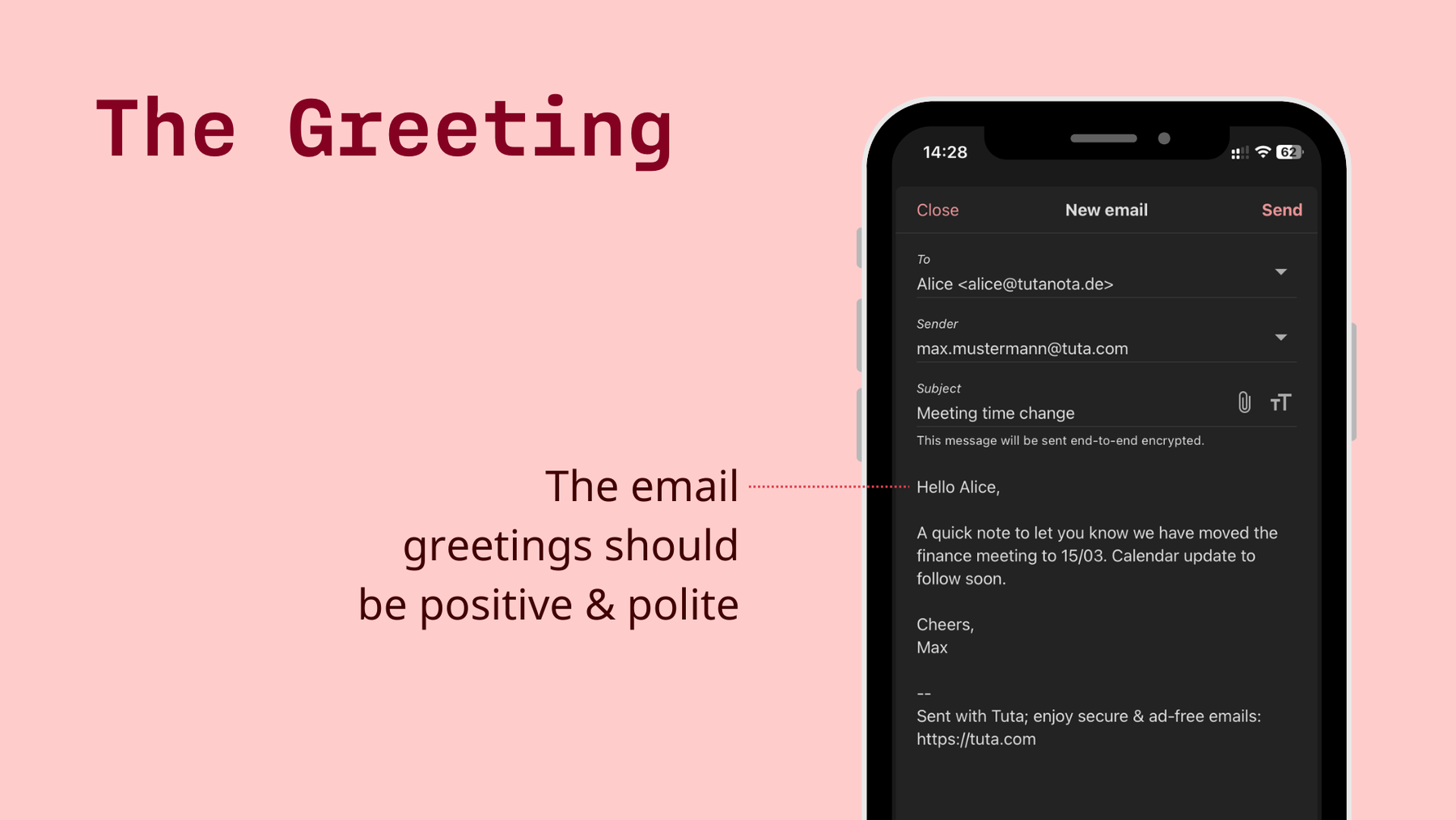 The email greeting should be positive and polite.