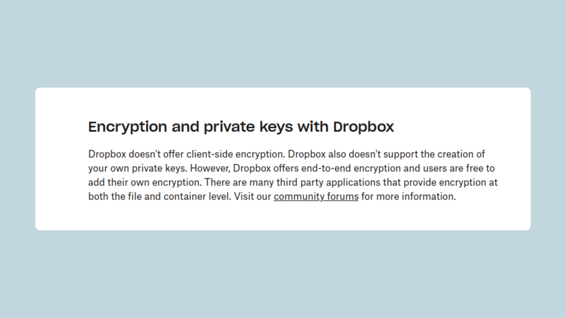 Screenshot von der Dropbox-Website: Verschlüsselung und private Schlüssel bei Dropbox: Dropbox bietet keine clientseitige Verschlüsselung. Dropbox unterstützt nicht die Erstellung eigener privater Schlüssel. Dropbox bietet jedoch eine Ende-zu-Ende-Verschlüsselung, und Benutzer können ihre eigene Verschlüsselung hinzufügen.