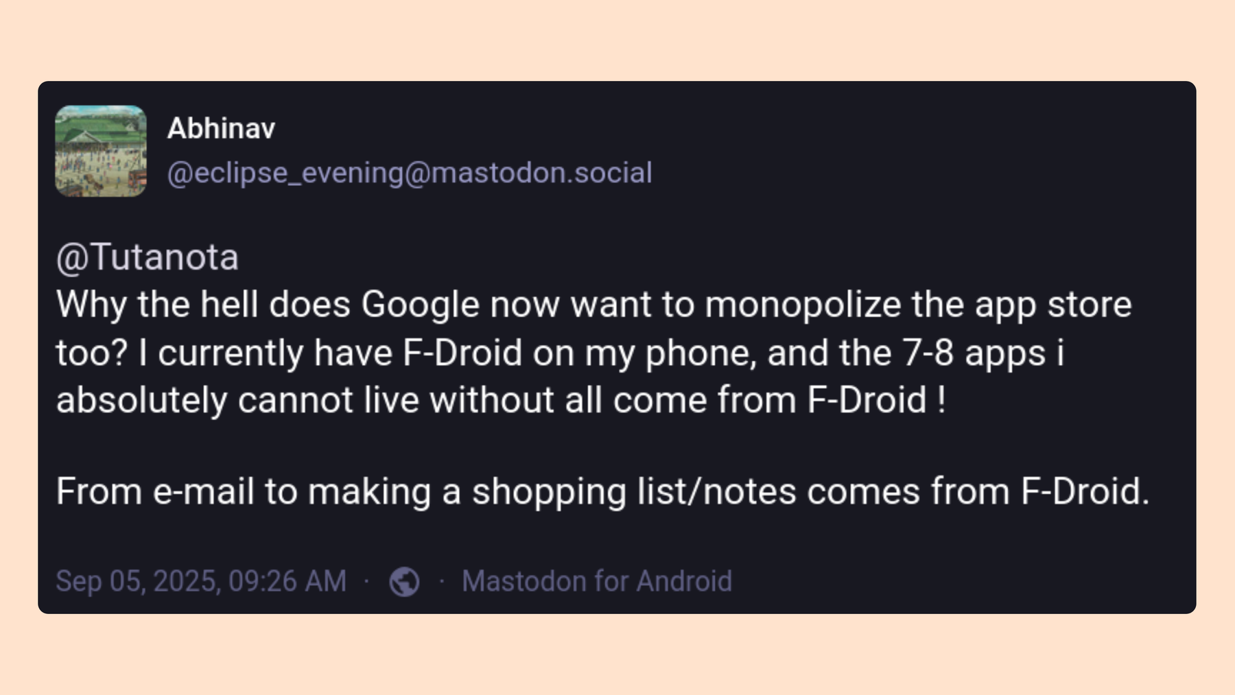 User on Mastodon commenting: “Why the hell does Google now want to monopolize the app store too? I currently have F-Droid on my phone, and the 7-8 apps I absolutely cannot live without all come from F-Droid!”