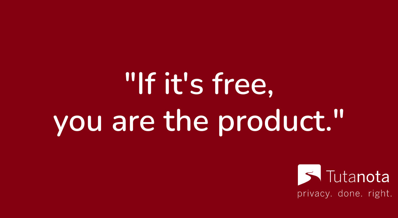 Quote: If it's free, you are the product