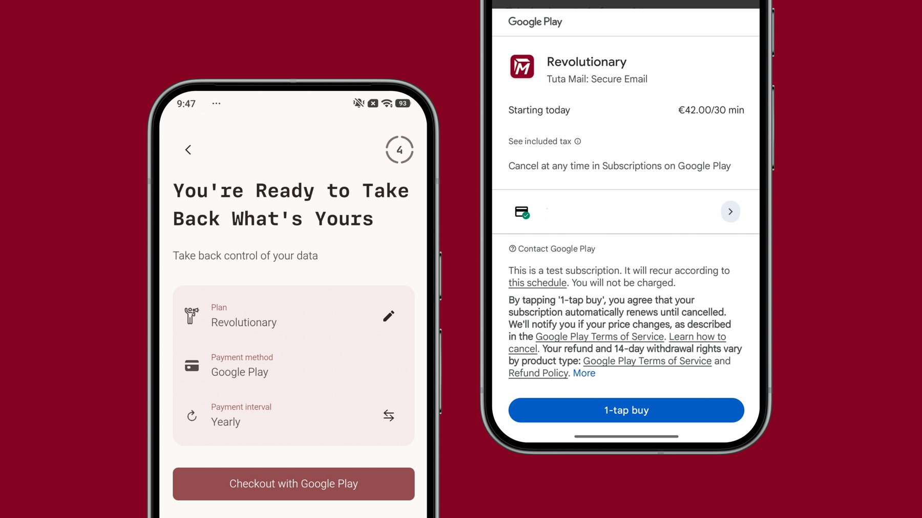 How to pay for Tuta using Google Play Payments: Go to the Google Play store & download the Tuta App, Choose your Tuta plan, Enter your email address, password, and save your recovery code, Under payment choose Google play,Click checkout with Google Play, click one-tap buy.