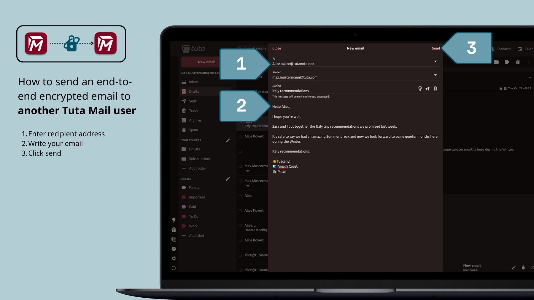 How to send an end-to-end encrypted email to another Tuta Mail user: click new email, enter the recipient’s Tuta Mail address, write your email and click send.