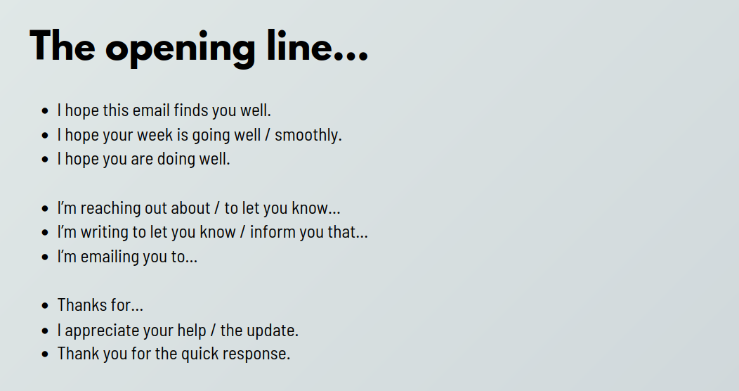 The opening line of your email should be clear and direct.
