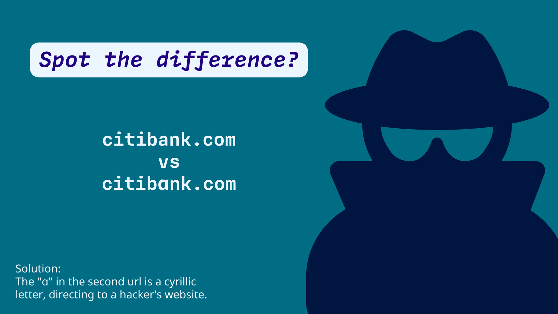 This is how a scam website could look like: The a in the second link has been replaced with the cyrillic ɑ.