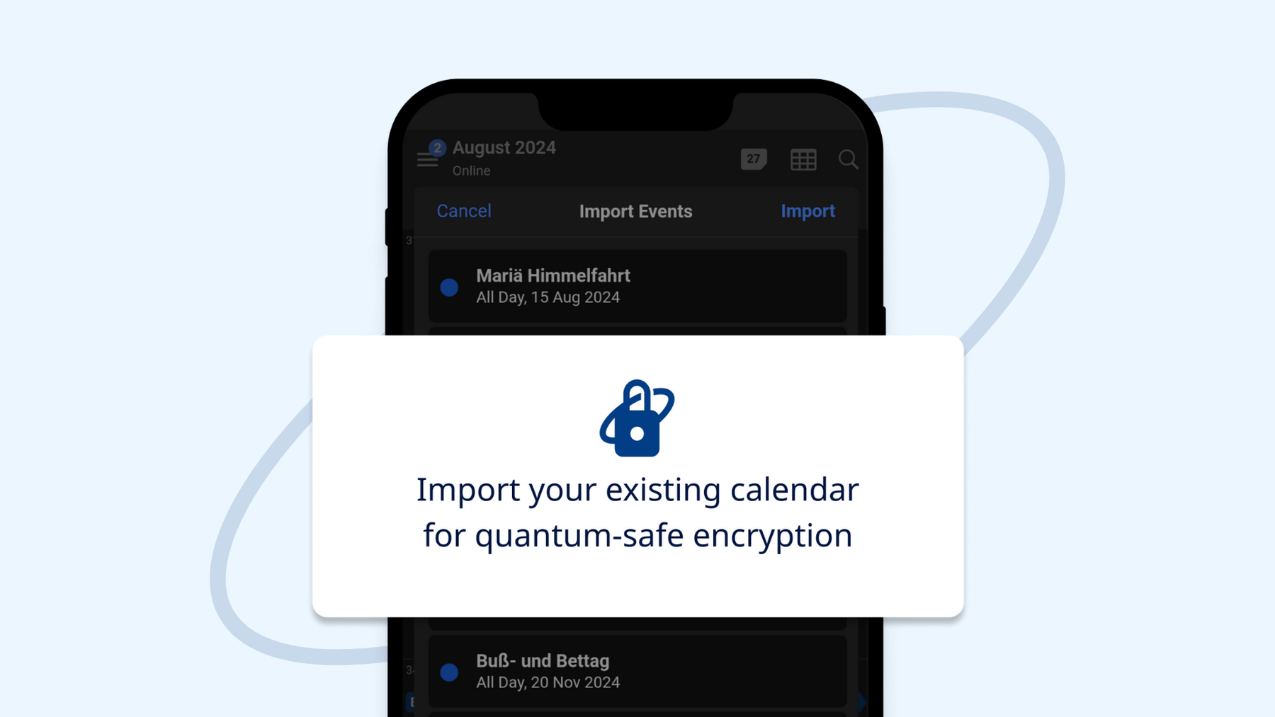 Tuta Calendar protects your data with quantum-safe encryption.