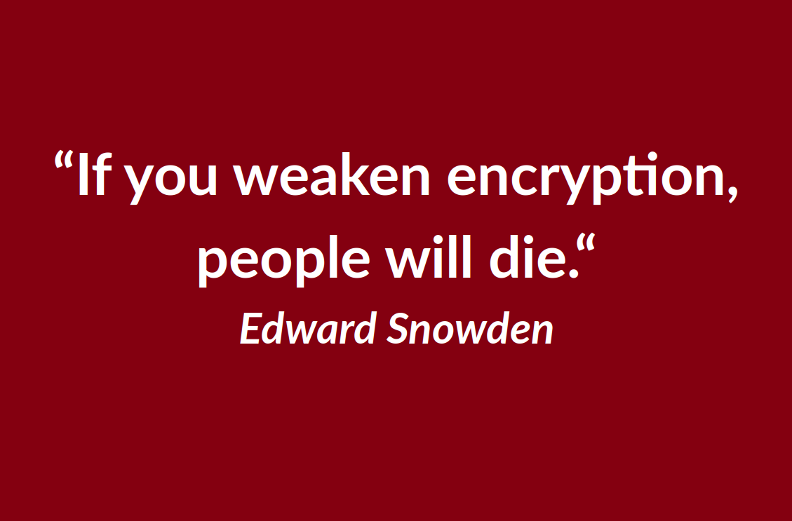 The EU’s plans for  client-side scanning would weaken encryption. This becomes a real threat to everyone depending on privacy like activists and whistleblowers.