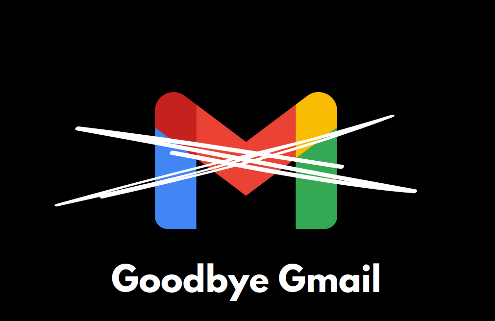 Out with the old and in with the new – Goodbye Gmail!