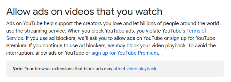 YouTube states that avoiding ads with adblockers violates the terms and services of their streaming service.